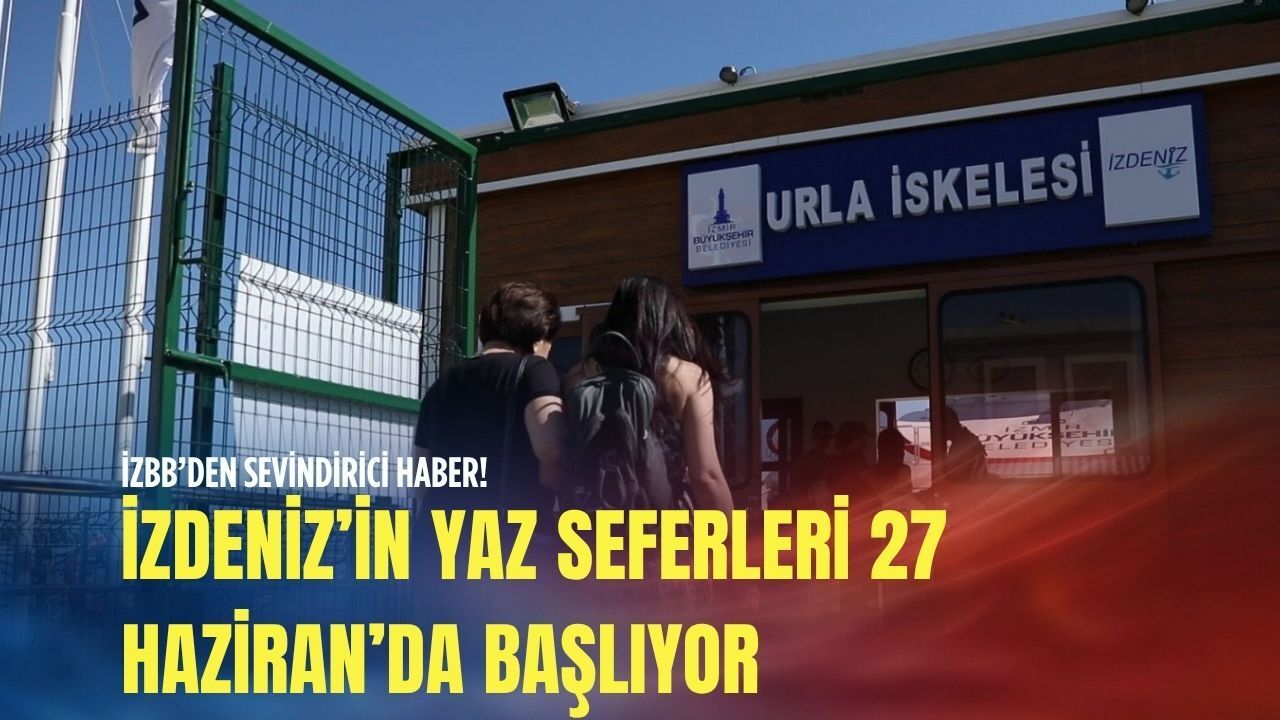 İZDENİZ’in yaz seferleri 27 Haziran’da başlıyor