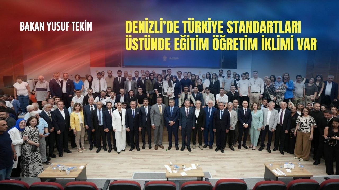 Bakan Yusuf Tekin: Denizli’de Türkiye standartları üstünde eğitim öğretim iklimi var
