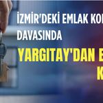 İzmir'deki emlak komisyonu davasında Yargıtay'dan emsal karar!