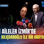 Acılı aileler İzmir’de Kemal Kılıçdaroğlu ile bir araya geldi