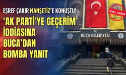 'AK Parti’ye geçerim' iddiasına Buca’dan bomba yanıt: Eşref Çakır Manşetiz’e konuştu!