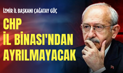 Çağatay Güç CHP İl Binası'ndan ayrılmayacak