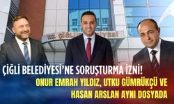 Çiğli Belediyesi’ne soruşturma izni! Onur Emrah Yıldız, Utku Gümrükçü ve Hasan Arslan aynı dosyada
