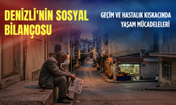 Denizli'nin sosyal bilançosu: Geçim ve hastalık kıskacında yaşam mücadeleleri