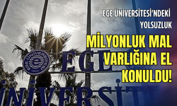 Ege Üniversitesi'ndeki yolsuzluk operasyonunda 27 tutuklama!