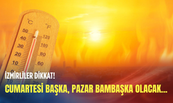 40 dereceyi görecekler! İzmir'de hafta sonu nefes almak bile zorlaşacak