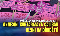 Manisa'da bir kadın katledildi: Annesi ölmesin diye uğraştı!
