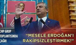 CHP grup toplantısında çağrı: Mesele Erdoğan'ı rakipsizleştirmek!