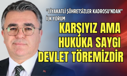 "Liyakatli Şöhretsizler Kadrosu'ndan" ilk yorum: Karşıyız ama hukuka saygı devlet töremizdir