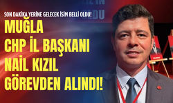 SON DAKİKA: Muğla CHP İl Başkanı Nail Kızıl görevden alındı! Yerine gelecek isim belli oldu!