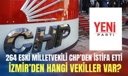 264 eski milletvekili CHP’den istifa etti! İzmir’den hangi vekiller var?