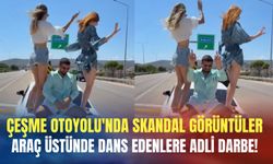 Çeşme Otoyolu'nda skandal görüntüler: Araç üstünde dans edenlere adli darbe!