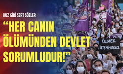 Buz gibi sert sözler: Her canın ölümünden devlet sorumludur!