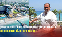 Çeşme’de oteller boş iddiasına yanıt ÇEŞTOB’dan geldi: Doluluk oranı yüzde 90’a yaklaştı