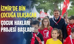 İzmir'de bin çocuğa ulaşacak çocuk hakları projesi başladı!