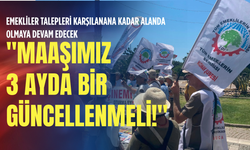Emekliler talepleri karşılanana kadar alanda olmaya devam edecek: "Maaşımız 3 ayda bir güncellenmeli!"
