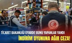 Ticaret Bakanlığı uyardı! Bunu yapanlar yandı: İndirim oyununa ağır ceza!