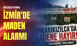 İzmir'de maden alarmı: Köylüler isyanda!