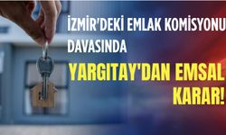 İzmir'deki emlak komisyonu davasında Yargıtay'dan emsal karar!