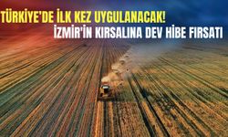 Türkiye’de ilk kez uygulanacak! İzmir'in kırsalına dev hibe fırsatı