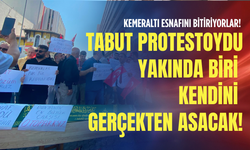 Kemeraltı esnafını bitiriyorlar! Tabut protestoydu yakında biri kendini gerçekten asacak!