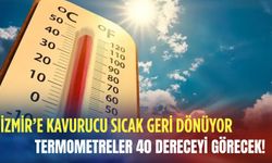 İzmir’e kavurucu sıcak geri dönüyor: Termometreler 40 dereceyi görecek!
