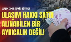 Ulaşım zammı tepkisi büyüyor: "Ulaşım hakkı satın alınabilen bir ayrıcalık değil!