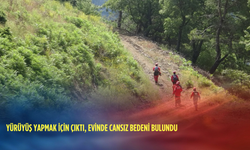 Yürüyüş yapmak için çıktı, evinde cansız bedeni bulundu