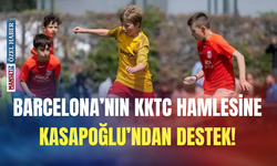 Barcelona’nın KKTC hamlesine Kasapoğlu’ndan destek