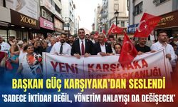 Başkan Güç Karşıyaka’dan seslendi: 'Sadece iktidar değil, yönetim anlayışı da değişecek'