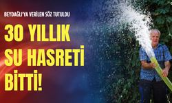 Beydağlı'ya verilen söz tutuldu: 30 yıllık su hasreti bitti!