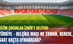 Bizim Çocuklar İzmir’e geliyor: Türkiye – Belçika maçı ne zaman, nerede, saat kaçta oynanacak?