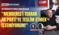 CHP Menderes'de dikkat çeken mesajlar: Menderes'i tekrar AK Parti'ye teslim etmek istemiyorum!"