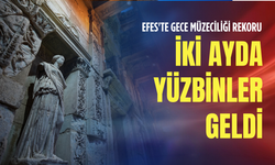 Efes'te gece müzeciliği rekoru: İki ayda yüzbinler geldi!