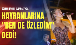 Gülben Ergen, Kuşadası'nda hayranlarına "Ben de Özledim" dedi!