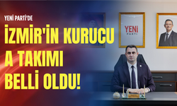 Yeni Parti'de İzmir'in kurucu A takımı belli oldu!