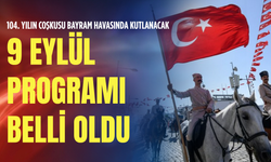 104. yılın coşkusu bayram havasında kutlanacak: 9 Eylül programı belli oldu