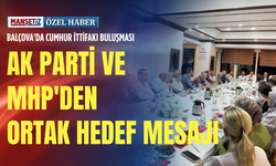 Balçova'da Cumhur İttifakı buluşması: AK Parti ve MHP'den ortak hedef mesajı
