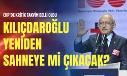 CHP’de kritik takvim belli oldu: Kılıçdaroğlu yeniden sahneye mi çıkacak?