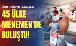 Çömlek Festivali'nde çoşkusu anlar: 45 ülke Menemen'de buluştu!