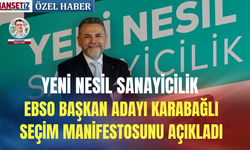 EBSO Başkan adayı Karabağlı seçim manifestosunu açıkladı: Yeni Nesil Sanayicilik