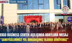 EBSO Business Center açılışında adaylara mesaj: Sanayicilerimizi yol arkadaşımız olarak görüyoruz