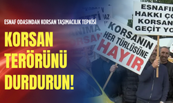 Esnaf odasından korsan taşımacılık tepkisi: Korsan taşımacılığı durdurun!