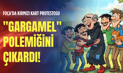 Foça'da kırmızı kart protestosu "Gargamel" polemiğini çıkardı!