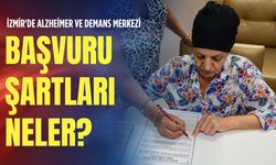 İzmir'de Alzheimer ve Demans Merkezi: Başvuru şartları neler?