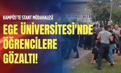 Kampüs'te stant müdahalesi: Ege Üniversitesi'nde öğrencilere gözaltı!