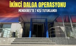 Menderes'te ikinci dalga operasyonunda 7 şüpheli tutuklandı