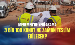 Menemen'de yeni aşama: 3 bin 100 konut ne zaman teslim edilecek?