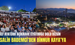 Salih Bademci’den Binnur Kaya’ya: İEF Atatürk Açıkhava tiyatrosu dolu dizgin