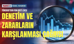 TÜKODER’den fon krizi çıkışı: Denetim ve zararların karşılanması çağrısı